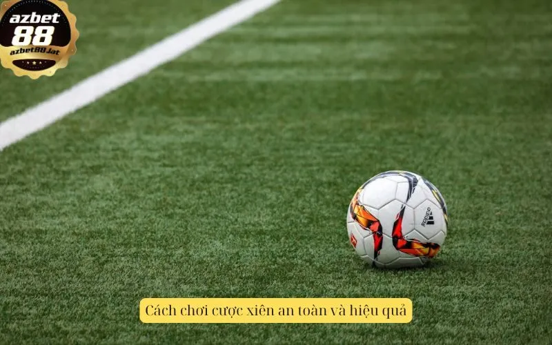 Cách chơi cược xiên an toàn và hiệu quả