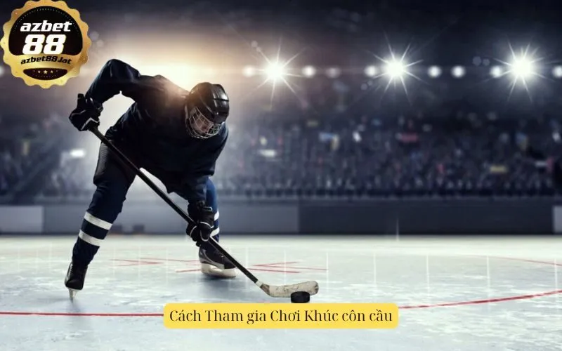 Cách Tham gia Chơi Khúc côn cầu