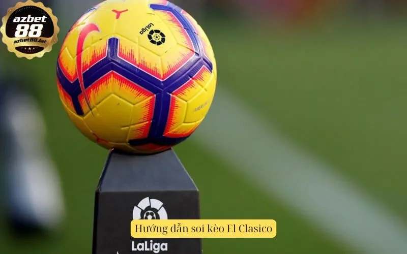 Hướng dẫn soi kèo El Clasico