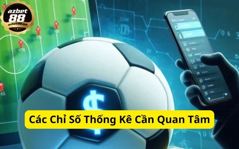 Các Chỉ Số Thống Kê Cần Quan Tâm