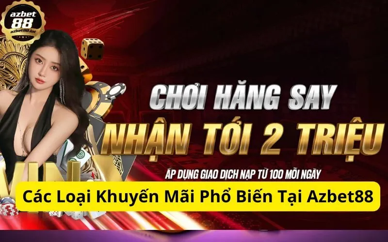 Các Loại Khuyến Mãi Phổ Biến Tại Azbet88
