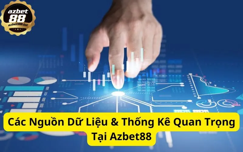 Các Nguồn Dữ Liệu & Thống Kê Quan Trọng Tại Azbet88