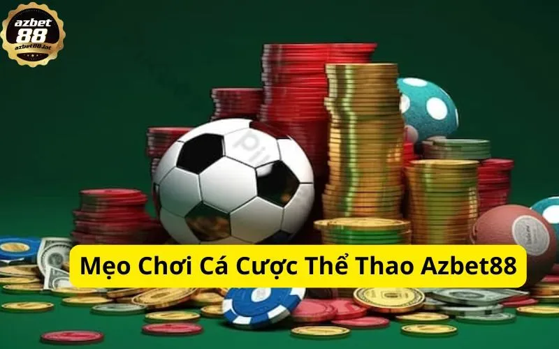 Mẹo Chơi Cá Cược Thể Thao Azbet88