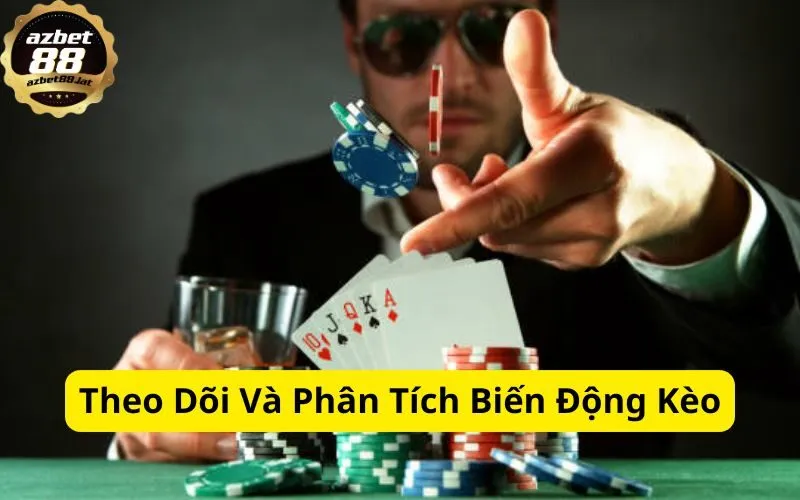 Theo Dõi Và Phân Tích Biến Động Kèo